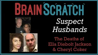 BrainScratch: Suspect Husbands - The Deaths of Ella Diebolt Jackson and Cheryl Coker