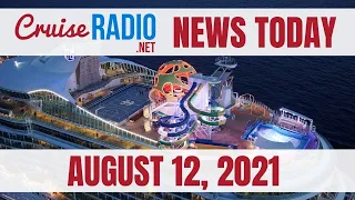 Cruise News Today — August 12, 2021