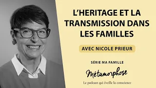 Nicole Prieur - Série Ma famille (Ép. 4/6) : L’héritage et la transmission dans les familles
