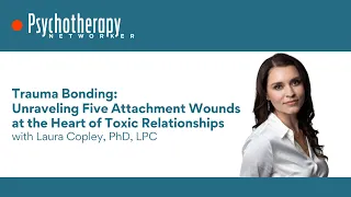Trauma Bonding: 5 Attachment Wounds at the Heart of Toxic Relationships
