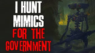 "I Hunt Mimics For The Government" Creepypasta