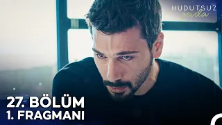 Hudutsuz Sevda 27. Bölüm 1. Fragmanı | Seni Üzenleri Hiç Affetmeyeceğim