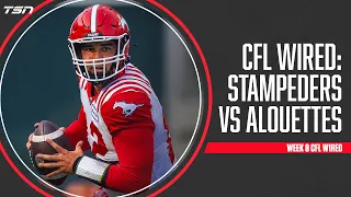 CFL WIRED: Calgary Stampeders vs. Montreal Alouettes