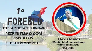 08 - Mediunidade, mecanismos e funcionalidades - Clóvis Nunes - 1º FOREBLU (14/09/2013)