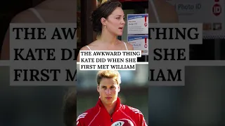 The Awkward Thing Kate Did When She First Met William