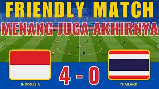 🔴 INDONESIA 4-0 THAILAND - AKHIRNYA BISA MENANG JUGA |FRIENDLY MATCH