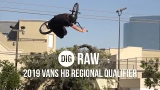 VANS BMX PRO CUP REGIONAL QUALIFIER HB 19 - DIG RAW