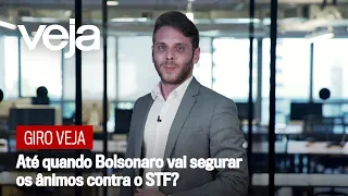 Giro VEJA | Até quando Bolsonaro vai segurar os ânimos contra o STF?