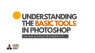 UNDERSTANDING THE BASIC TOOLS IN PHOTOSHOP