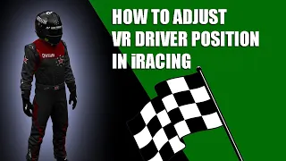 How To Adjust VR Driver Position In iRacing
