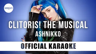 Ashnikko - Clitoris! The Musical (Official Karaoke Instrumental) | SongJam