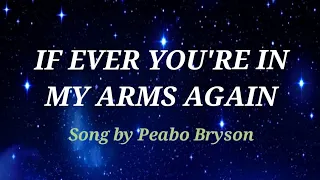 IF EVER YOU'RE IN MY ARMS AGAIN  Lyrics - Peabo Bryson