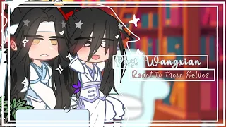 𝐏𝐚𝐬𝐭 𝐖𝐚𝐧𝐠𝐱𝐢𝐚𝐧 𝐑𝐞𝐚𝐜𝐭 𝐭𝐨 𝐭𝐡𝐞𝐢𝐫 𝐬𝐞𝐥𝐯𝐞𝐬 [] 𝙈𝘿𝙕𝙎 [] Wangxian [] No Angst (yet) []