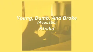 Young, Dumb, And Broke - Khalid (acoustic) | LYRICS