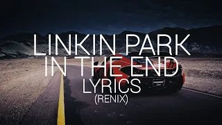 Linkin Park-"In The End"(Mellen Gi&Tommee Profit Remix)[Lyrics]