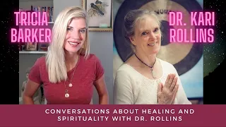 Conversations about Healing and Spirituality with Dr  Kari Rollins