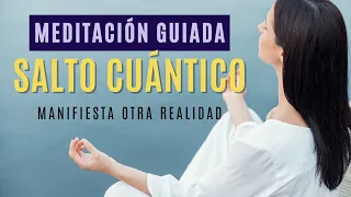 💫 MEDITACIÓN GUIADA CON SALTO CUÁNTICO  | CAMBIA TU REALIDAD | MANIFESTACIÓN INSTANTÁNEA