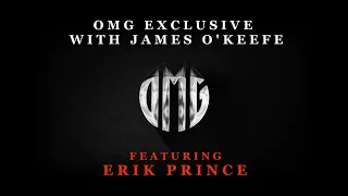 OMG Exclusive with James O’Keefe featuring Erik Prince