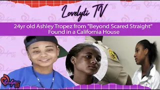 24yr old Ashley Tropez from "Beyond Scared Straight" Found in a California House