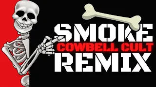 SMOKE - Cowbell Cult  [ Bass Boosted ]   [ Remix ]