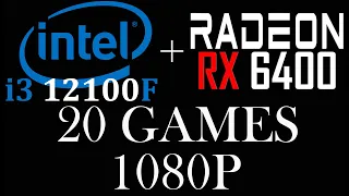 AMD RX 6400 || Intel I3 12100F || 20 Games || 1080p ||