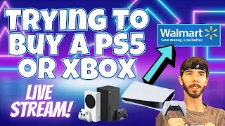 Attempting to Buy the PS5 or Xbox from Walmart - PlayStation 5 and Xbox Stream