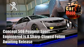 Concept 508 Peugeot Sport Engineered Is A Sharp-Clawed Feline Awaiting Release | CarMojo