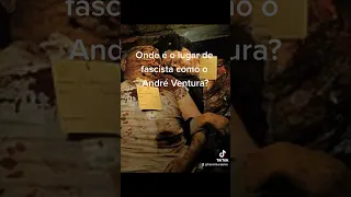 Onde é o lugar de fascista como o André Ventura?