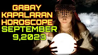 GABAY KAPALARAN HOROSCOPE SEPTEMBER 9,2023 KALUSUGAN, PAG-IBIG AT DATUNG-APPLE PAGUIO7