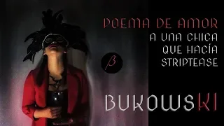 POEMA DE AMOR A UNA CHICA QUE HACÍA STRIPTEASE - Charles Bukowski (Estados Unidos)