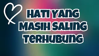 🔮HATI YANG MASIH SALING TERHUBUNG💔