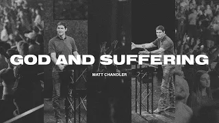 God and Suffering | Matt Chandler