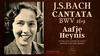 Bach - Cantata BWV 169 "Gott Soll Allein Mein Herze Haben" (Ct.rc.: Aafje Heynis / Remastered)