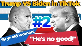 Donald Trump VS Joe Biden in TikTok #2 - 99 yr old woman: "He's no good!"