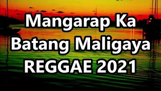 Mangarap Ka - Batang Maligaya ft DJ John Paul | REGGAE 2021