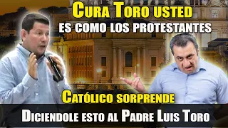 PADRE LUIS TORO no se esperaba que un CATÓLICO le preguntara de esta manera y esto pasó