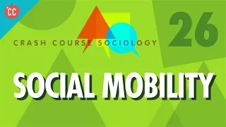 Social Mobility: Crash Course Sociology #26