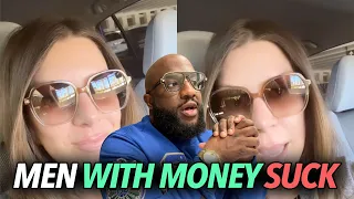 "Men With Money Don't Have Healthy Relationships With Women..." You Can't Suck With Women With a Bag