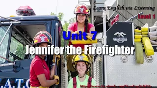 Jennifer The Firefighter Unit 7 Learn English via Listening Level 1