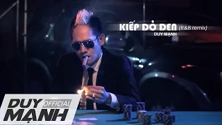 Kiếp Đỏ Đen [R&B Remix] - Duy Mạnh