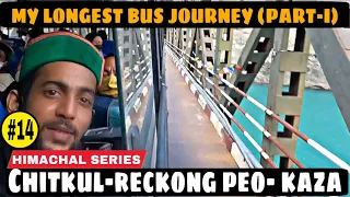 My Longest Bus Journey in Himachal (Part -I) || CHITKUL - RECKONG PEO - KAZA