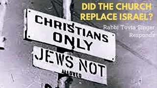 Rabbi Tovia Singer Responds to Christians Who Argue that the Church Replaced Israel