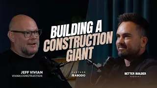 Building a Construction Giant | Jeff Vivian #10