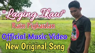 Wow! New Original Song - "LAGING IKAW" by Rain Pigkaulan (Official Music Video)