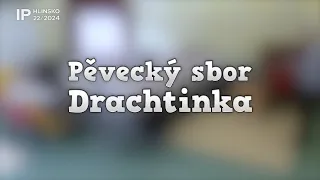 22/2024 Kaleidoskop: Pěvecký sbor Drachtinka