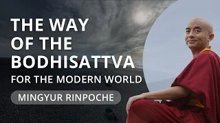 The Way of the Bodhisattva with Yongey Mingyur Rinpoche