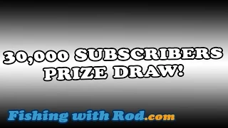 30,000 Subscribers Prize Draw | Fishing with Rod