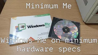 Minimum Me - Installing and using Windows Me on minimum hardware specs