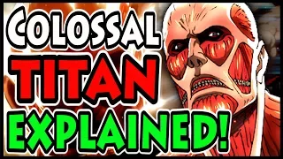 COLOSSAL TITAN EXPLAINED! (Attack on Titan / Shingeki no Kyojin)