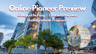 Chat with the Dean: TWU College of Nursing - Undergraduate Programs